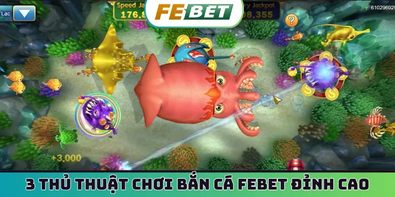 3 thủ thuật chơi bắn cá Febet đỉnh cao