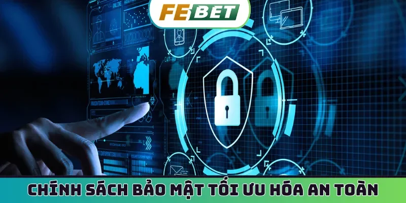 Chính sách bảo mật tối ưu hóa an toàn