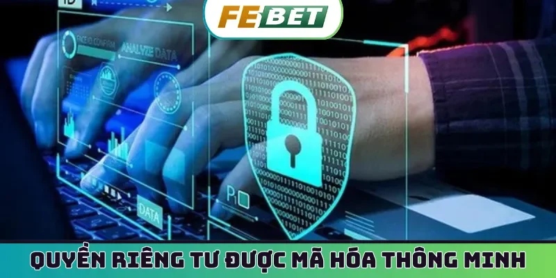 Quyền riêng tư được mã hóa thông minh