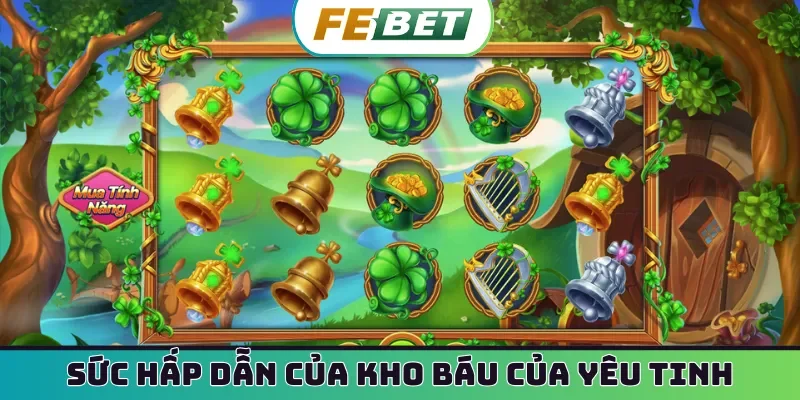 Sức hấp dẫn của kho báu của yêu tinh