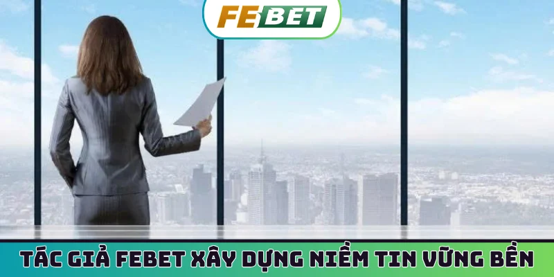 Tác giả Febet xây dựng niềm tin vững bền